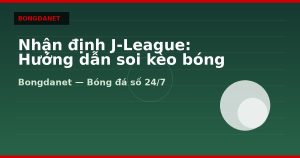 Nhận định J-League: Hướng dẫn soi kèo bóng đá Nhật